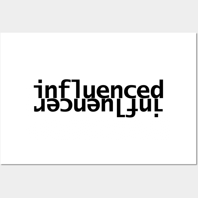 Influenced Influencer Typography Wall Art by ellenhenryart